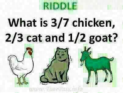What is 3/7 chicken 2/3 cat 2/4 goat riddle .
